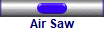 Air Saw